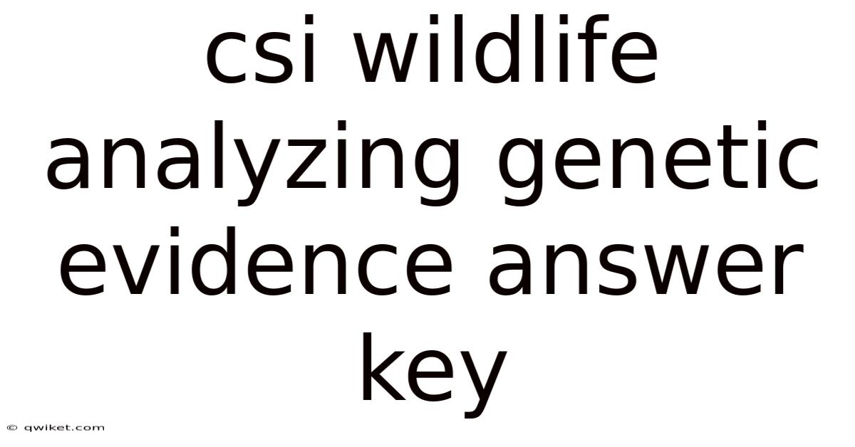 Csi Wildlife Analyzing Genetic Evidence Answer Key