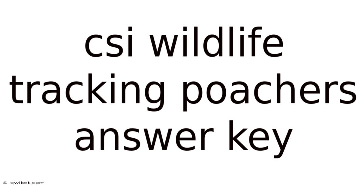 Csi Wildlife Tracking Poachers Answer Key