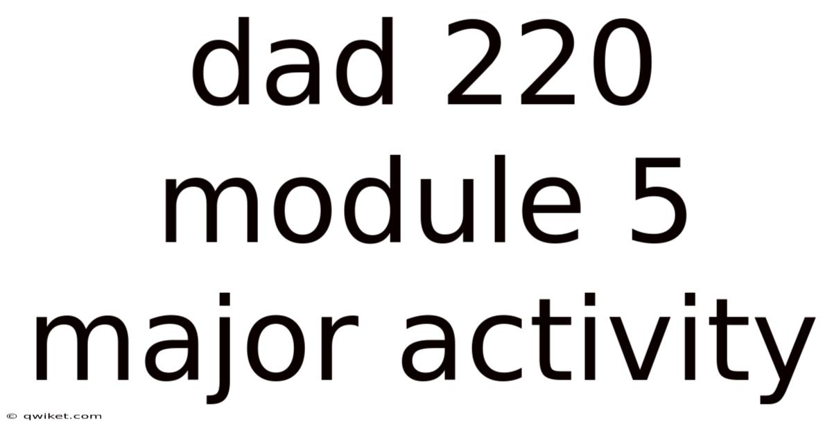 Dad 220 Module 5 Major Activity