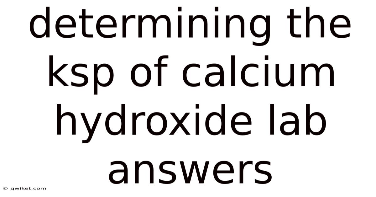 Determining The Ksp Of Calcium Hydroxide Lab Answers