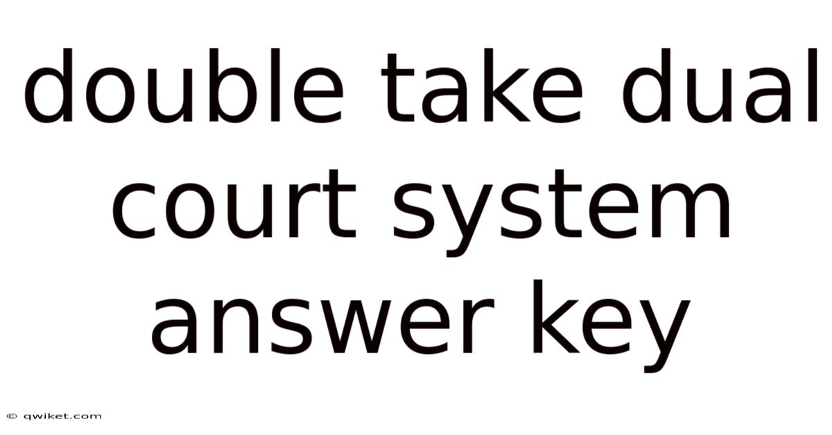 Double Take Dual Court System Answer Key