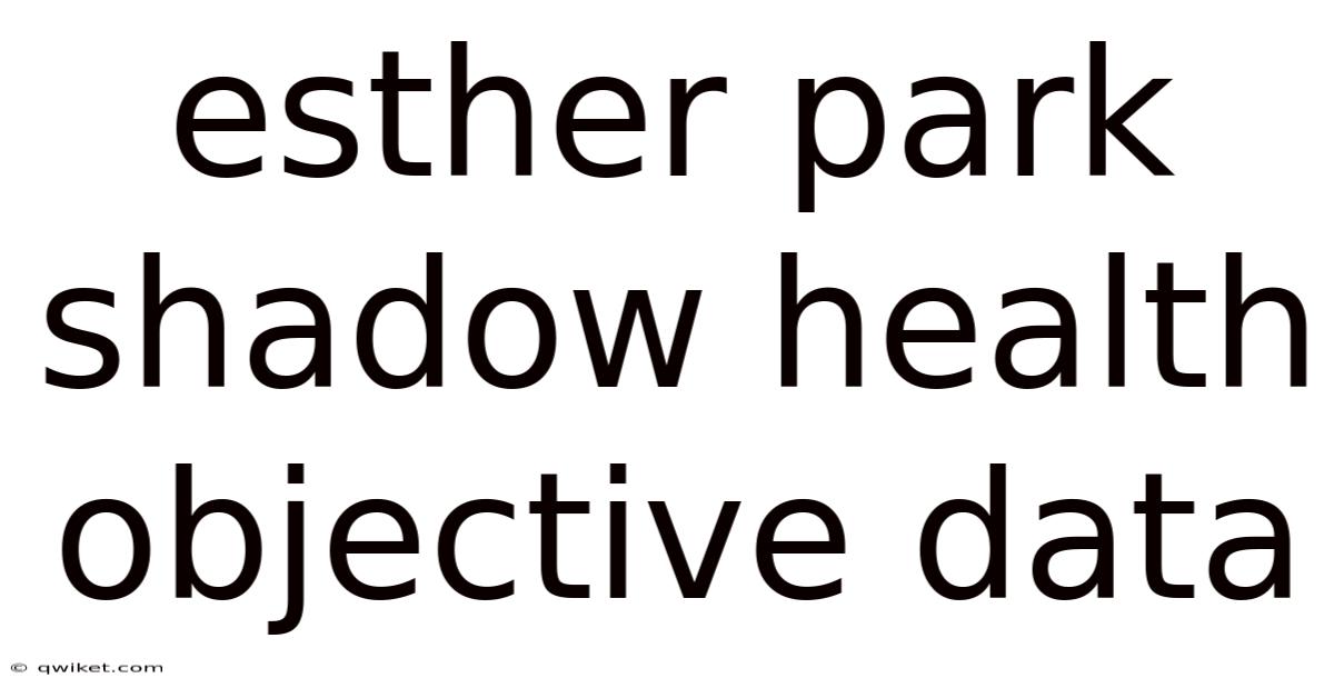 Esther Park Shadow Health Objective Data