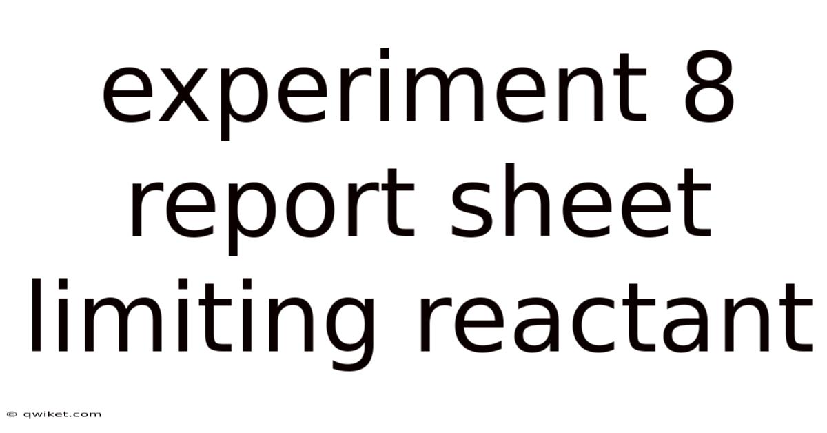 Experiment 8 Report Sheet Limiting Reactant