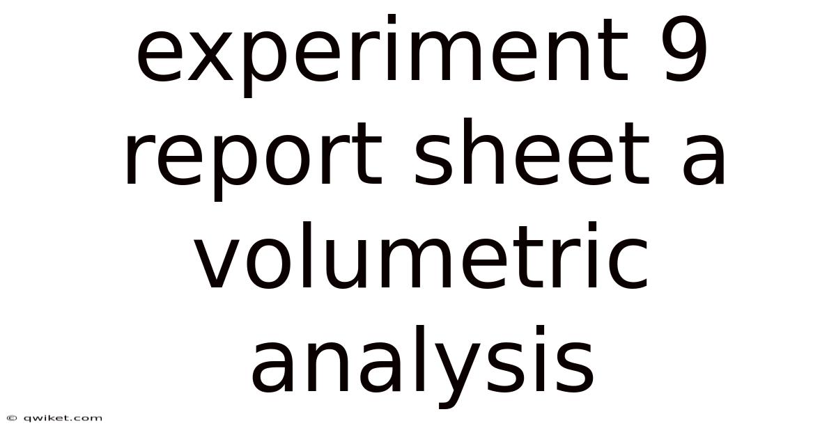 Experiment 9 Report Sheet A Volumetric Analysis