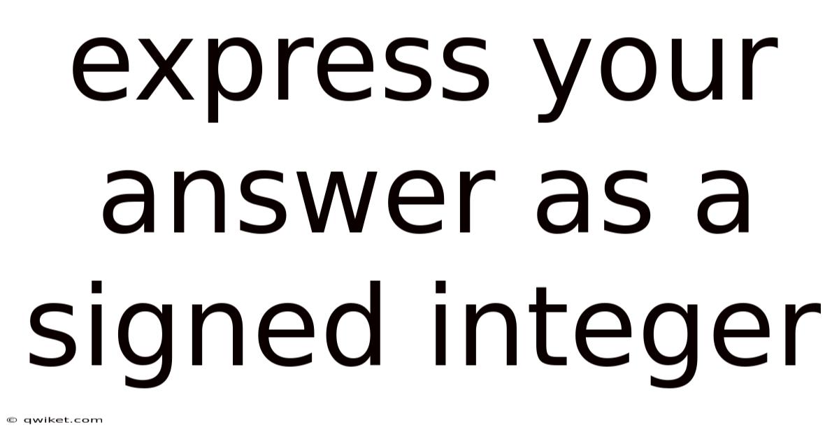 Express Your Answer As A Signed Integer