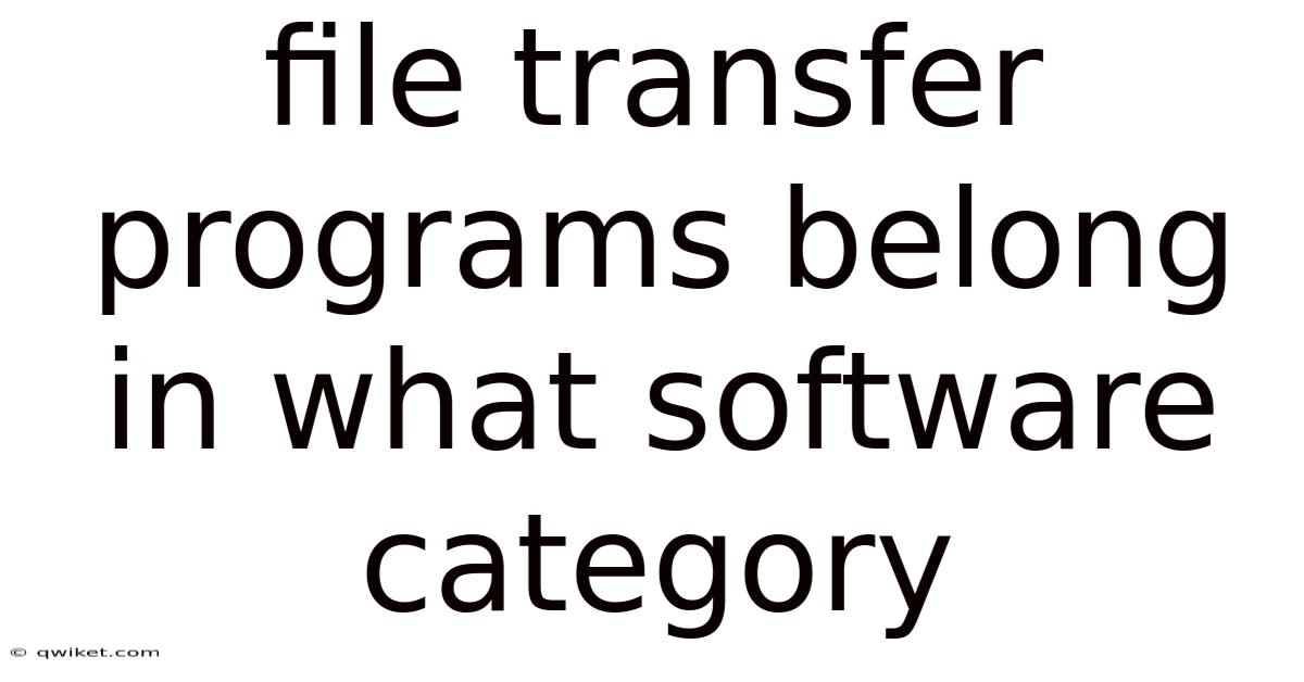 File Transfer Programs Belong In What Software Category