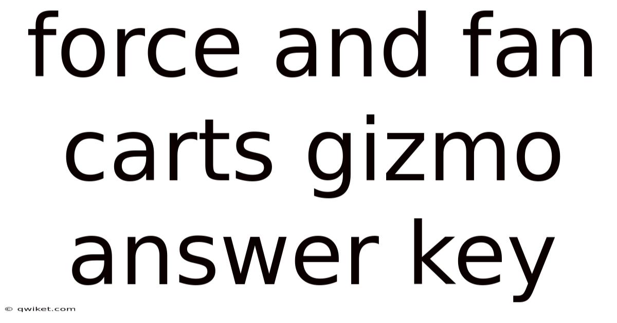 Force And Fan Carts Gizmo Answer Key