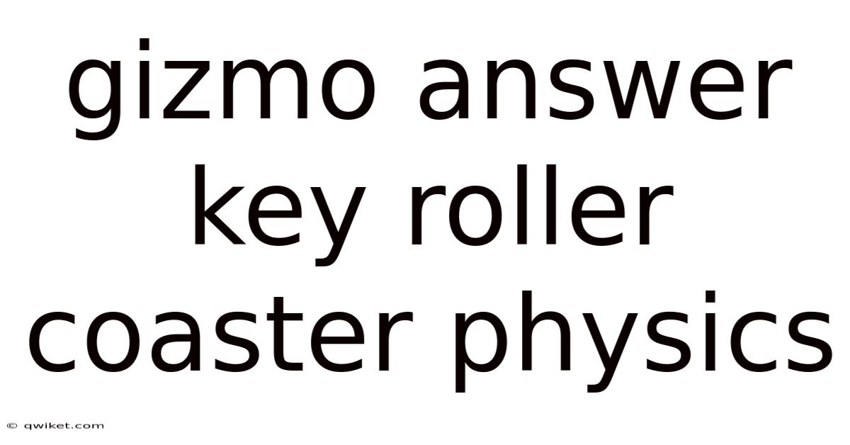 Gizmo Answer Key Roller Coaster Physics