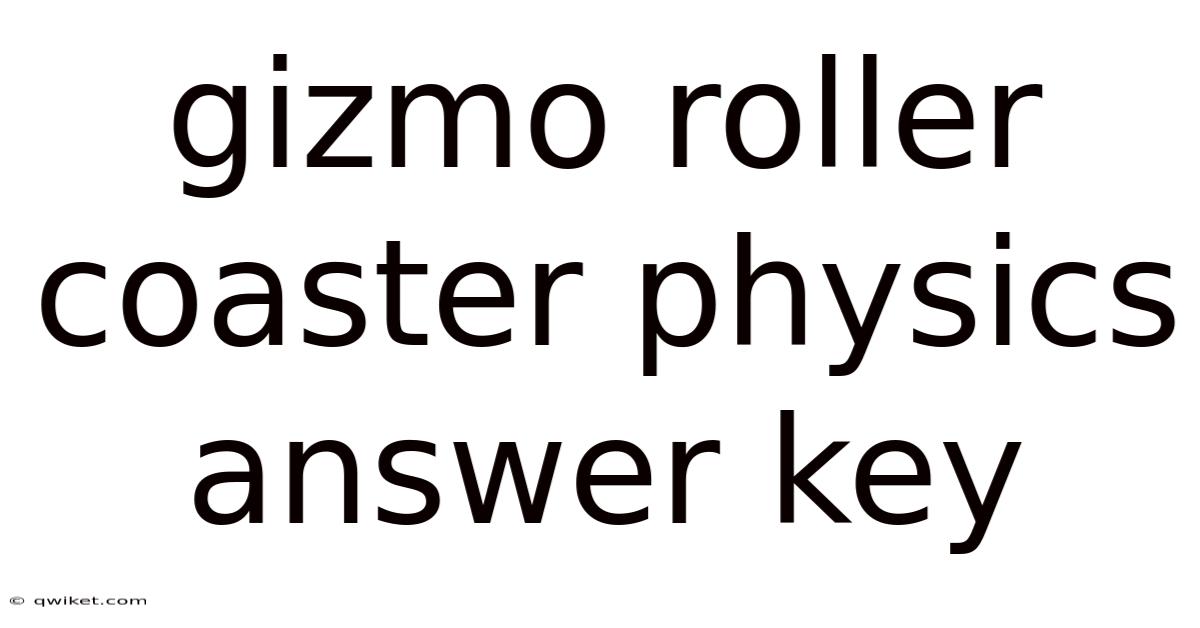 Gizmo Roller Coaster Physics Answer Key