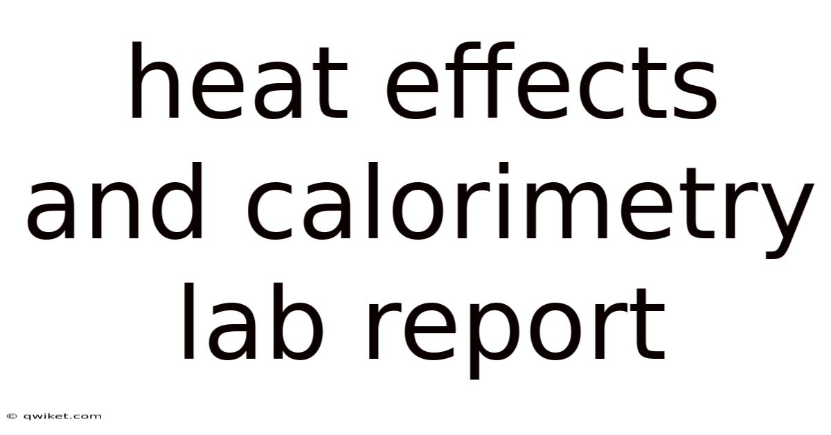 Heat Effects And Calorimetry Lab Report