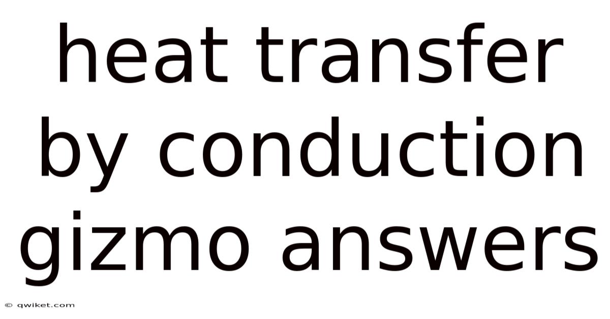 Heat Transfer By Conduction Gizmo Answers
