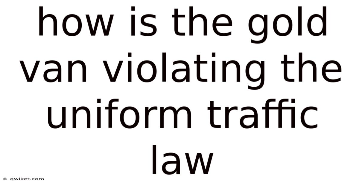 How Is The Gold Van Violating The Uniform Traffic Law