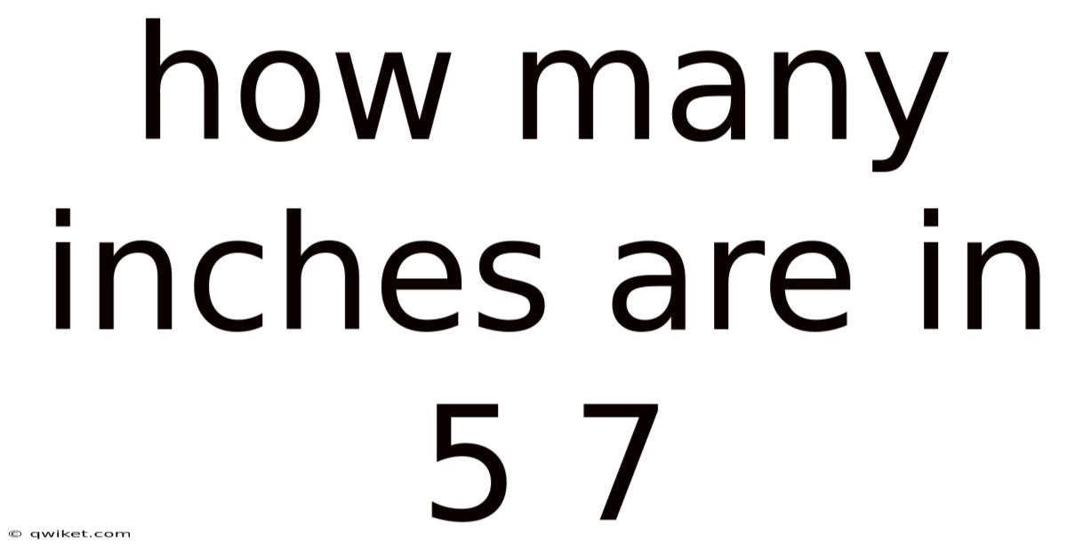 How Many Inches Are In 5 7