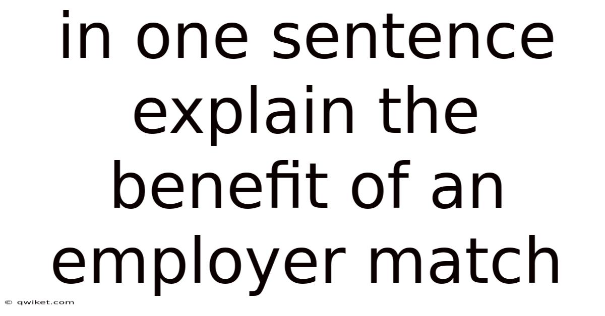 In One Sentence Explain The Benefit Of An Employer Match