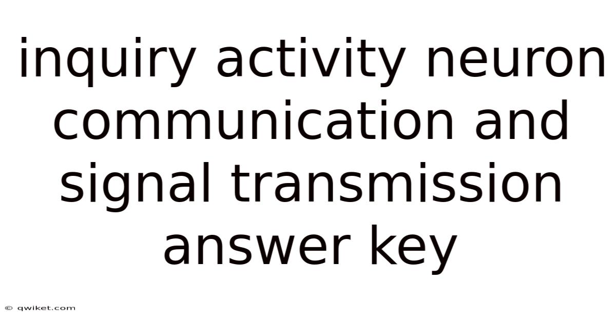 Inquiry Activity Neuron Communication And Signal Transmission Answer Key