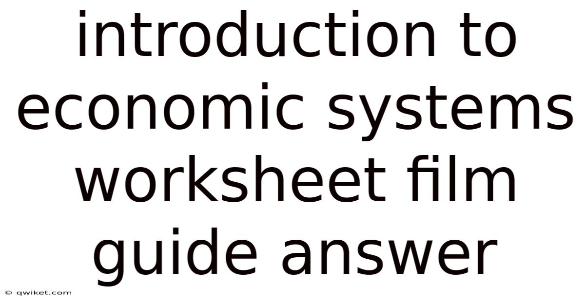 Introduction To Economic Systems Worksheet Film Guide Answer