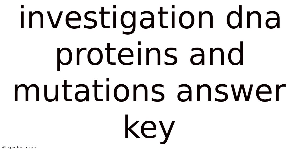 Investigation Dna Proteins And Mutations Answer Key