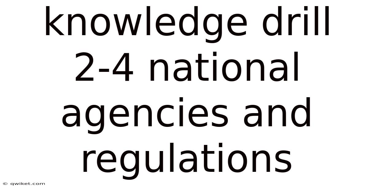 Knowledge Drill 2-4 National Agencies And Regulations