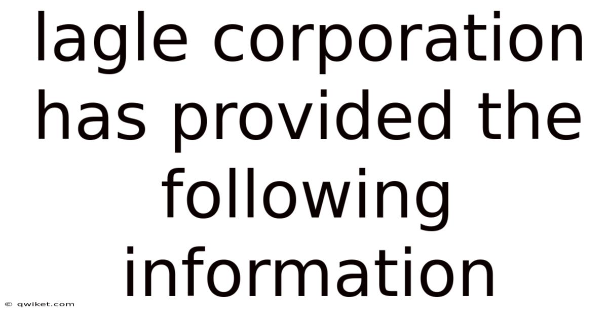 Lagle Corporation Has Provided The Following Information
