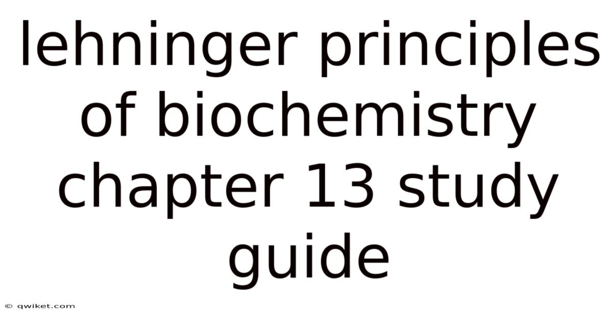Lehninger Principles Of Biochemistry Chapter 13 Study Guide