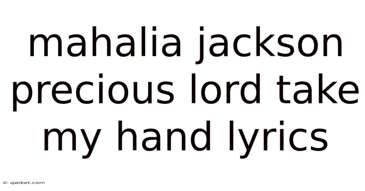 Mahalia Jackson Precious Lord Take My Hand Lyrics