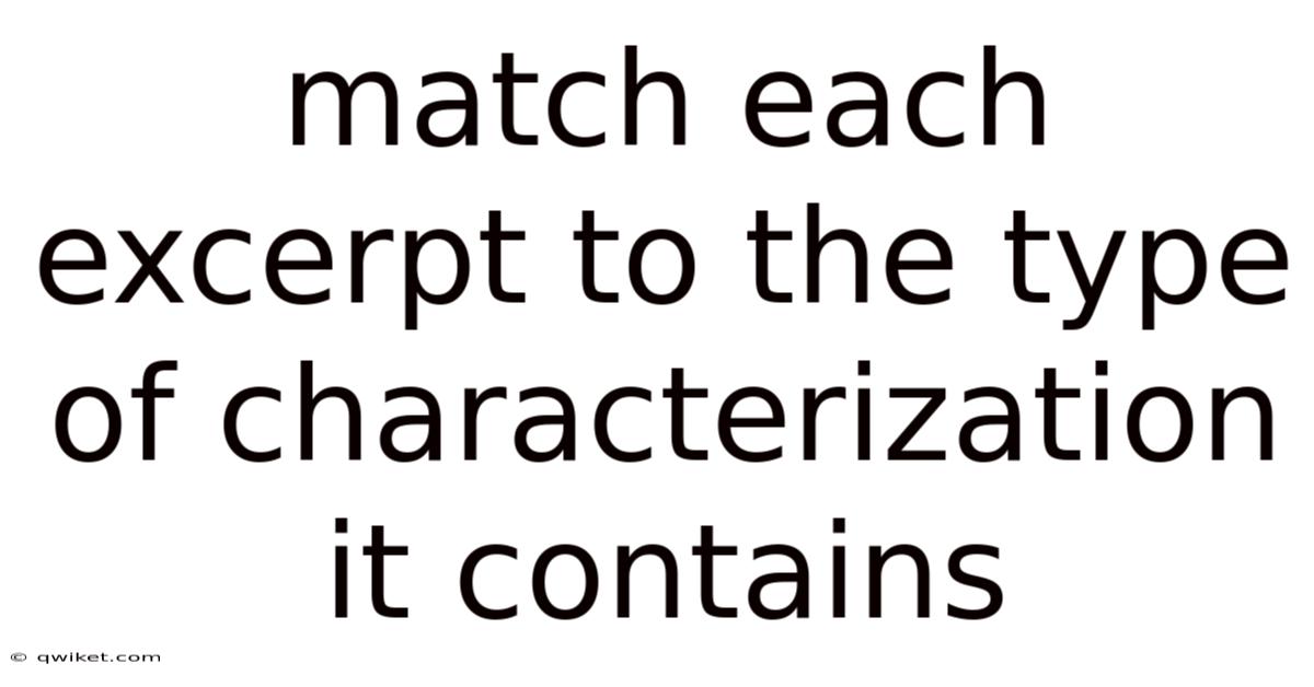 Match Each Excerpt To The Type Of Characterization It Contains