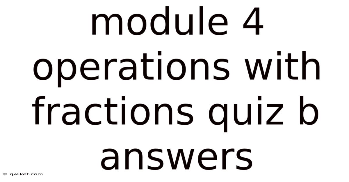 Module 4 Operations With Fractions Quiz B Answers
