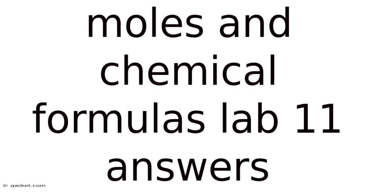 Moles And Chemical Formulas Lab 11 Answers