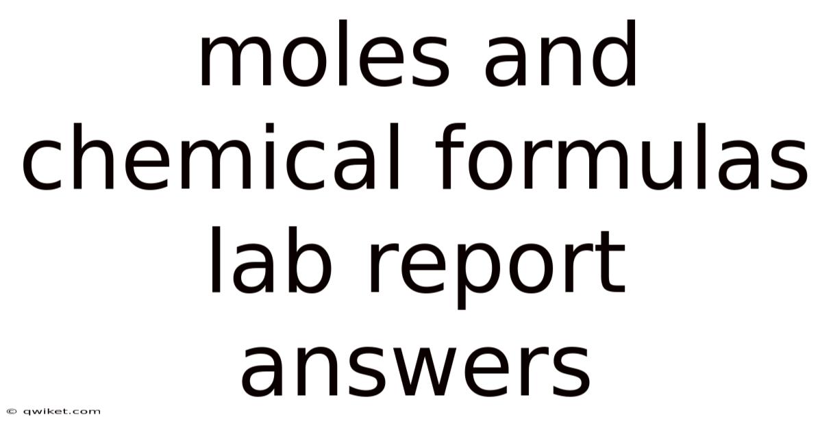 Moles And Chemical Formulas Lab Report Answers
