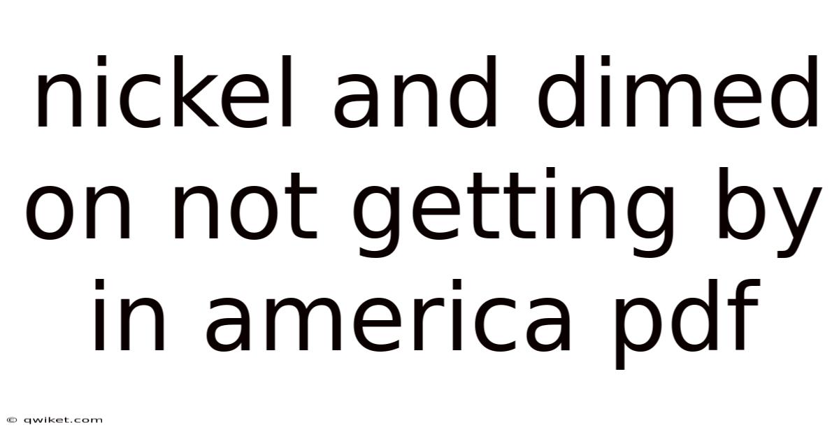 Nickel And Dimed On Not Getting By In America Pdf