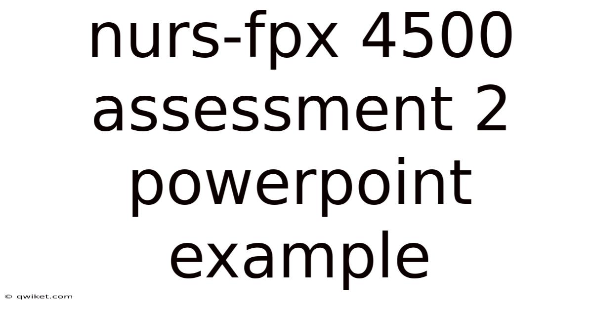 Nurs-fpx 4500 Assessment 2 Powerpoint Example