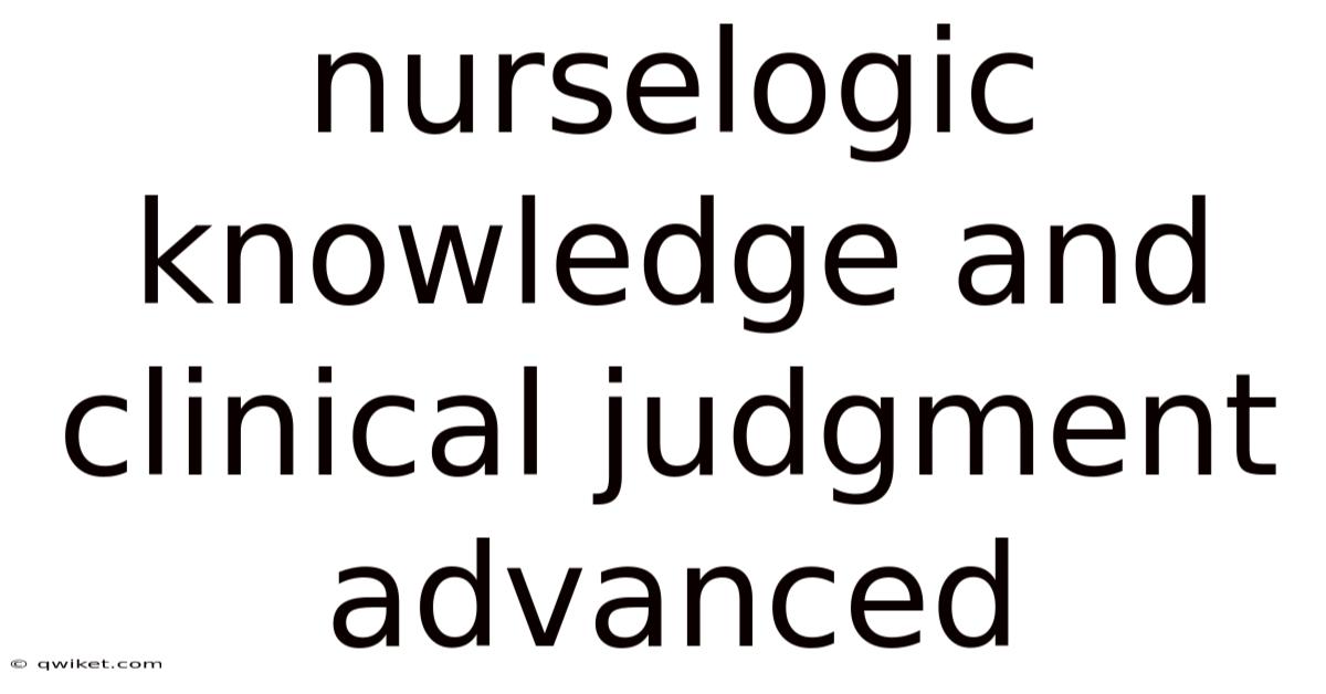Nurselogic Knowledge And Clinical Judgment Advanced