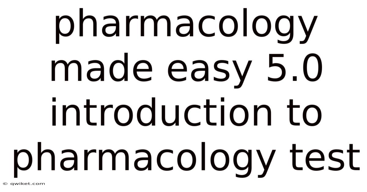 Pharmacology Made Easy 5.0 Introduction To Pharmacology Test