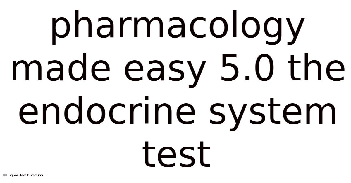 Pharmacology Made Easy 5.0 The Endocrine System Test