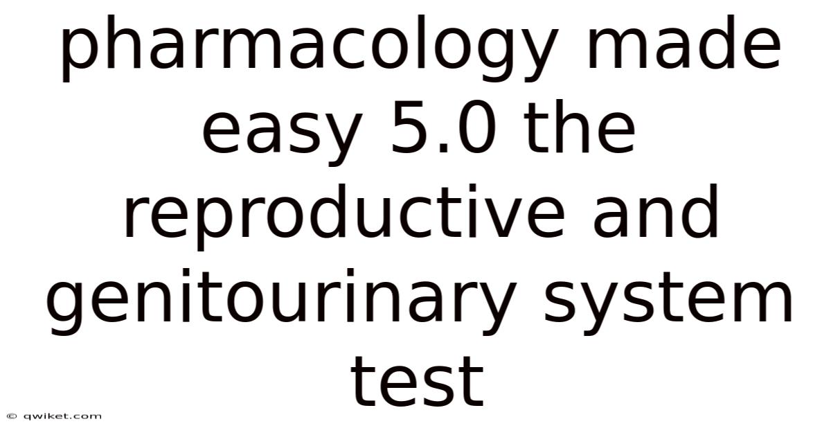 Pharmacology Made Easy 5.0 The Reproductive And Genitourinary System Test