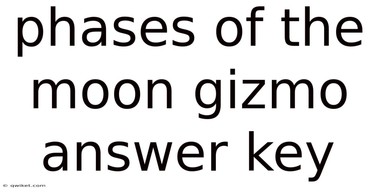 Phases Of The Moon Gizmo Answer Key