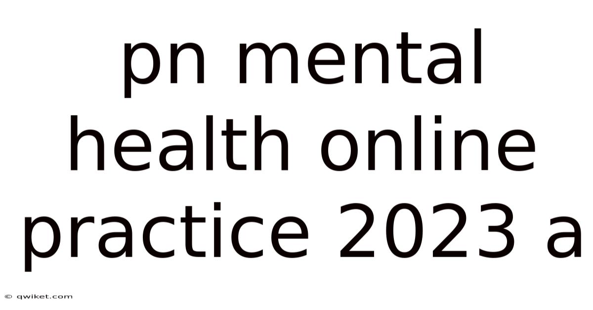 Pn Mental Health Online Practice 2023 A
