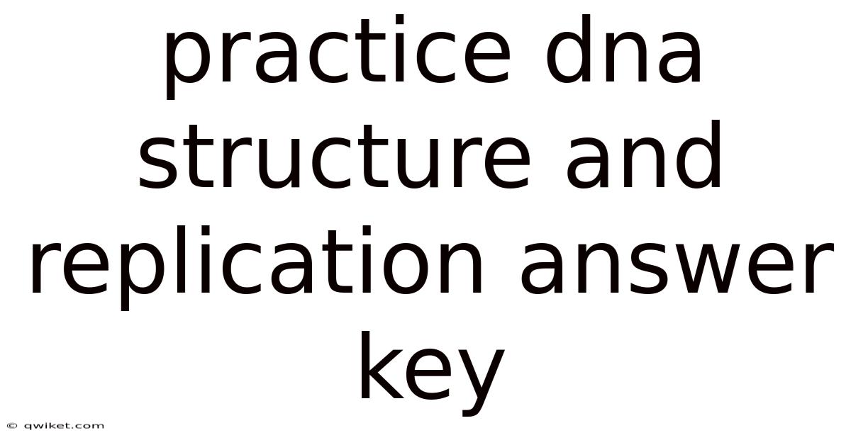 Practice Dna Structure And Replication Answer Key