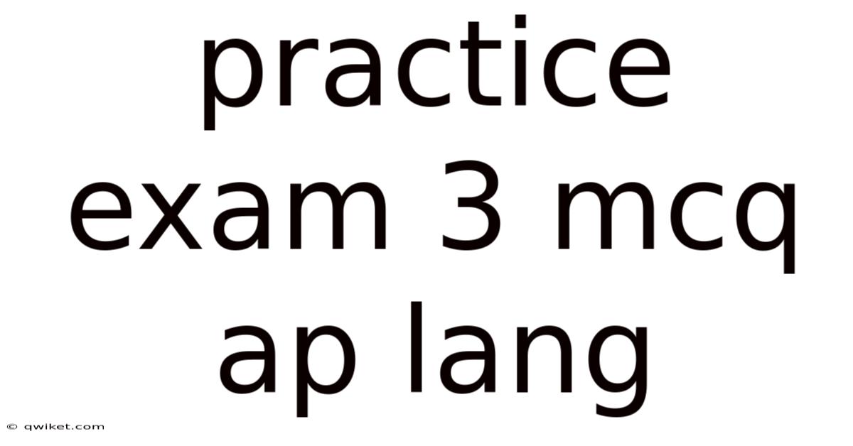 Practice Exam 3 Mcq Ap Lang