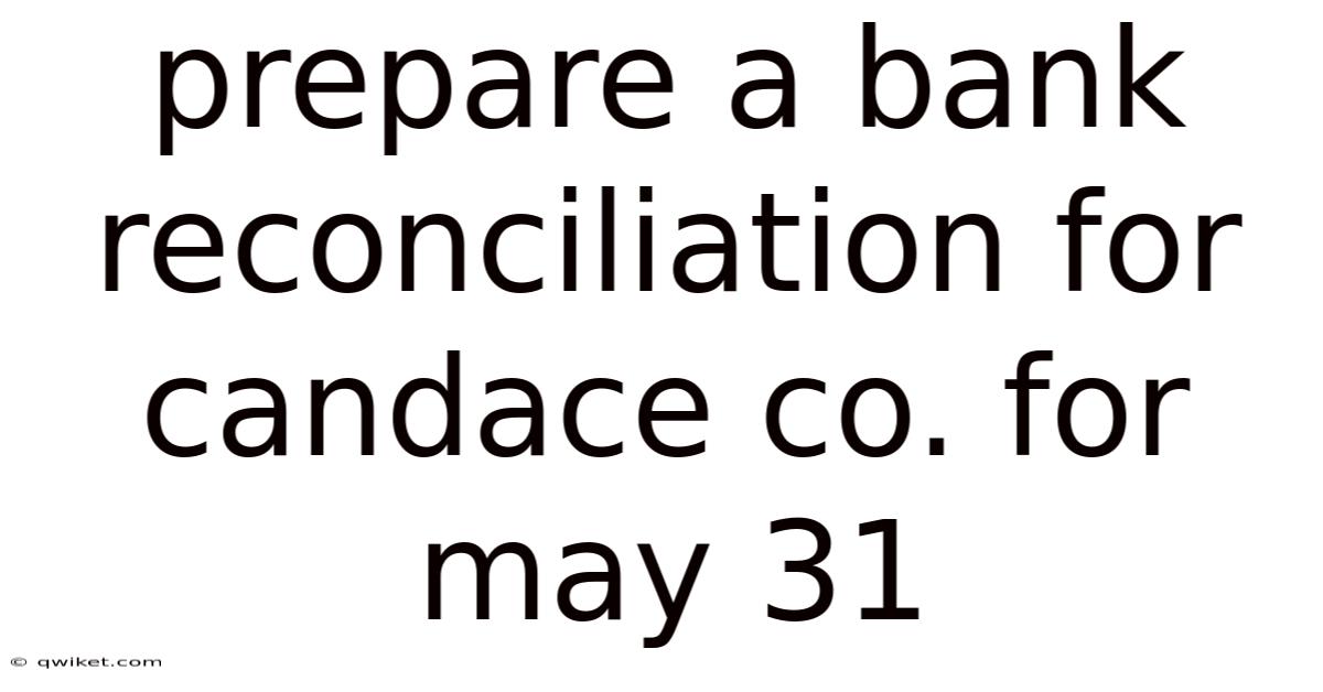 Prepare A Bank Reconciliation For Candace Co. For May 31