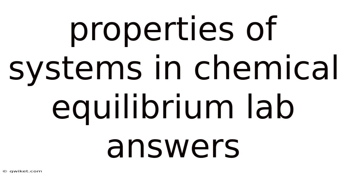 Properties Of Systems In Chemical Equilibrium Lab Answers