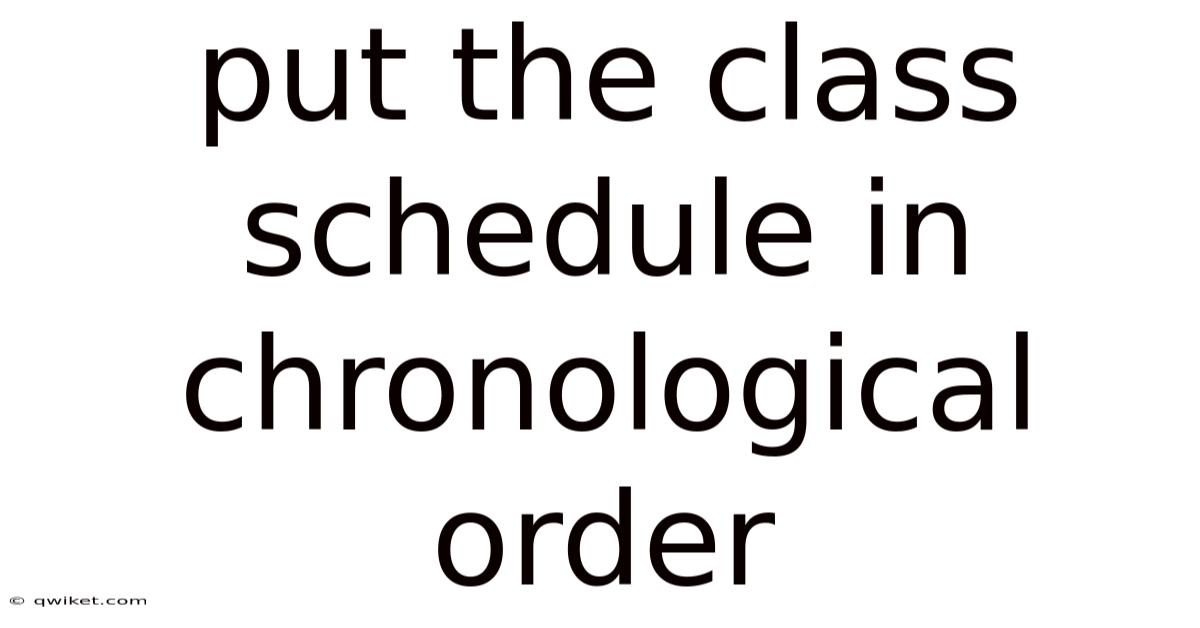 Put The Class Schedule In Chronological Order