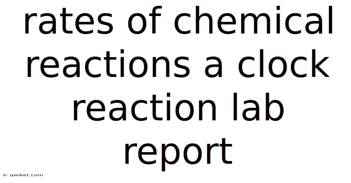 Rates Of Chemical Reactions A Clock Reaction Lab Report
