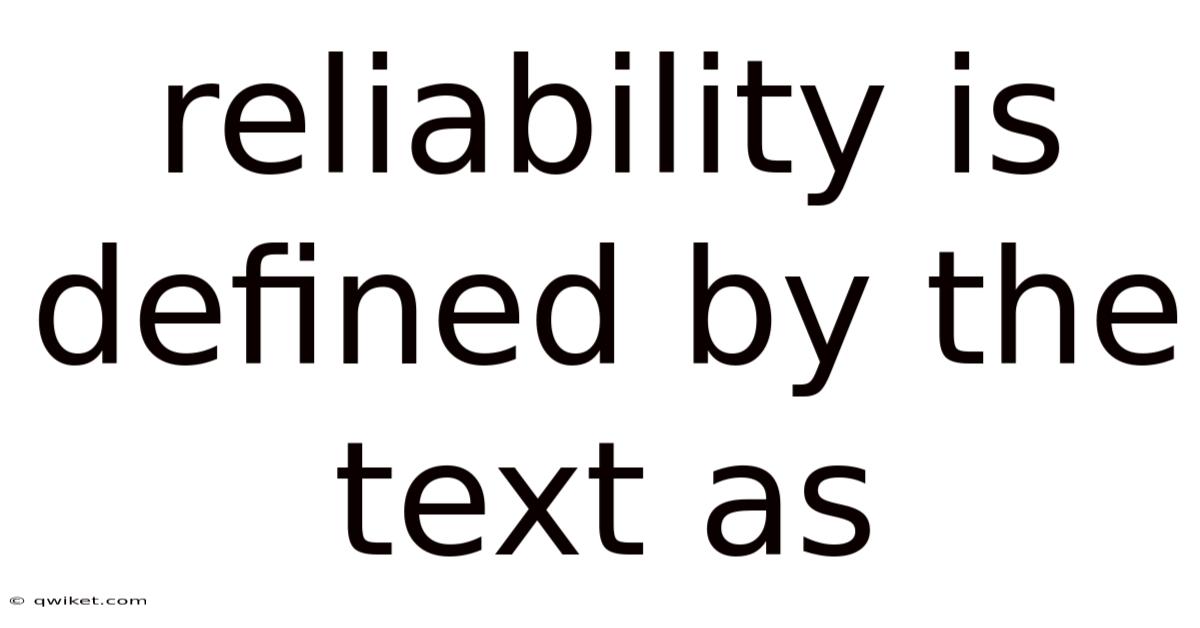 Reliability Is Defined By The Text As