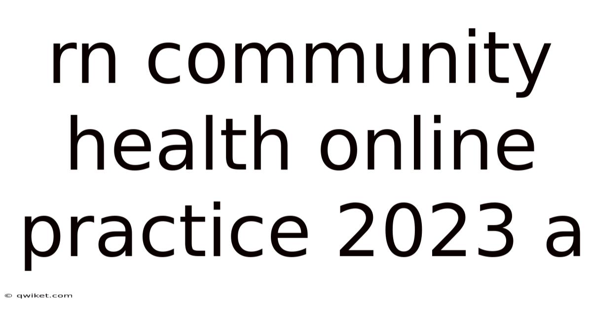Rn Community Health Online Practice 2023 A