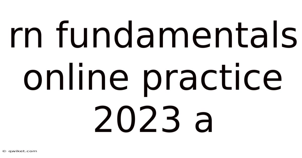 Rn Fundamentals Online Practice 2023 A