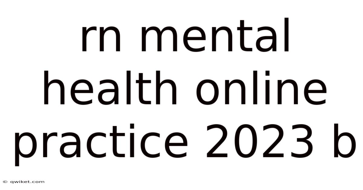 Rn Mental Health Online Practice 2023 B