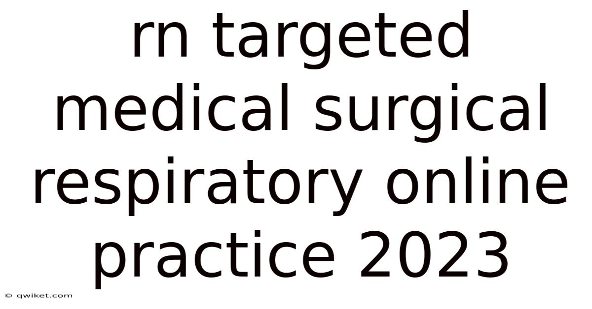 Rn Targeted Medical Surgical Respiratory Online Practice 2023