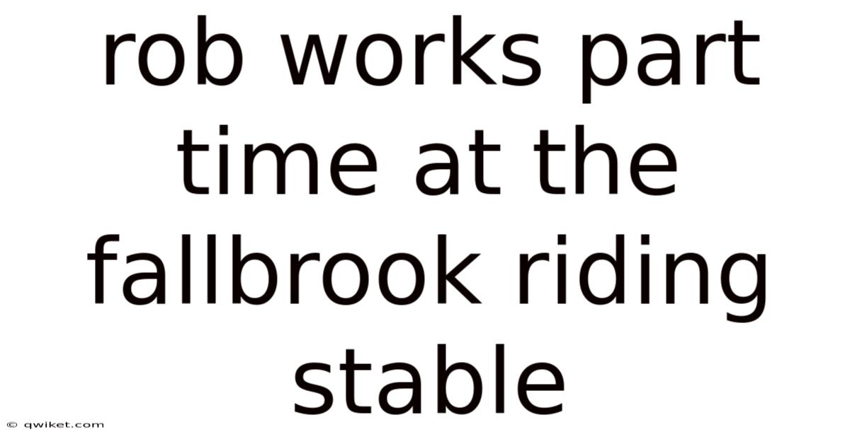 Rob Works Part Time At The Fallbrook Riding Stable