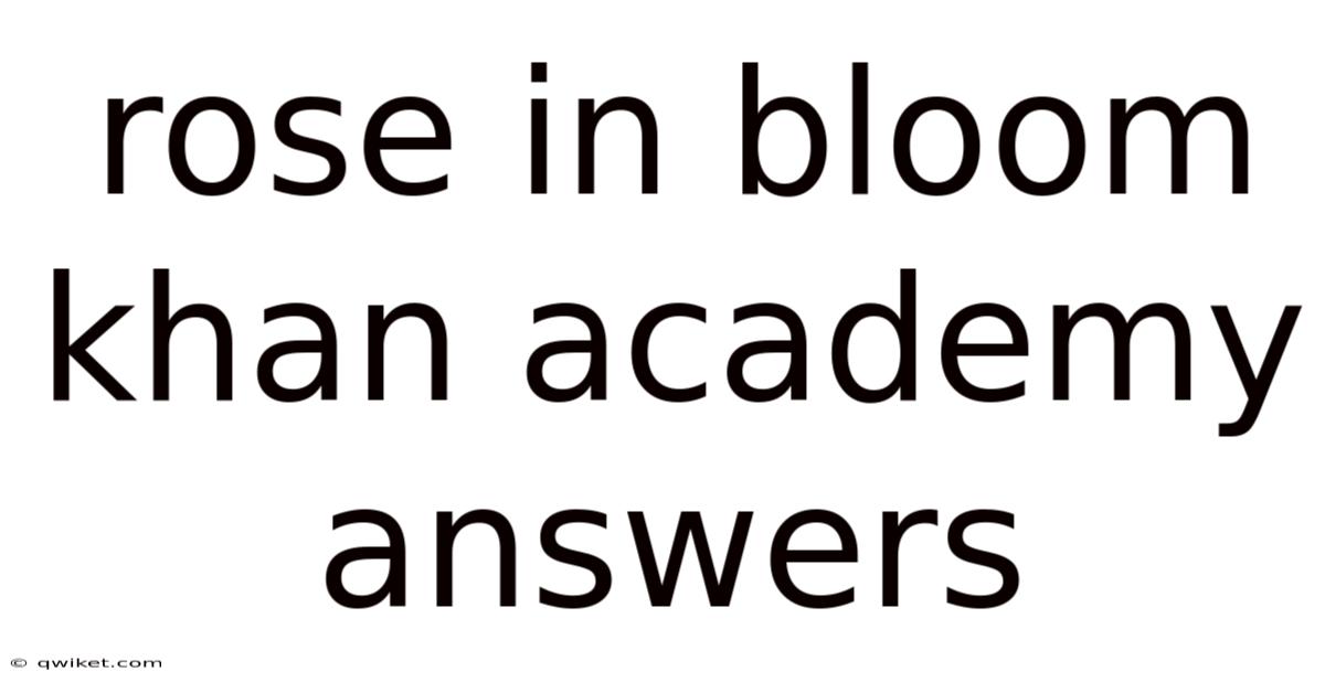 Rose In Bloom Khan Academy Answers